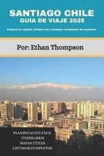 Ethan Thompson Santiago Chile Guía de Viaje 2025 (Paperback)