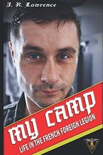 MY CAMP: LIFE IN THE FRENCH FOREIGN LEGION By J. R. Lawrence **BRAND NEW**