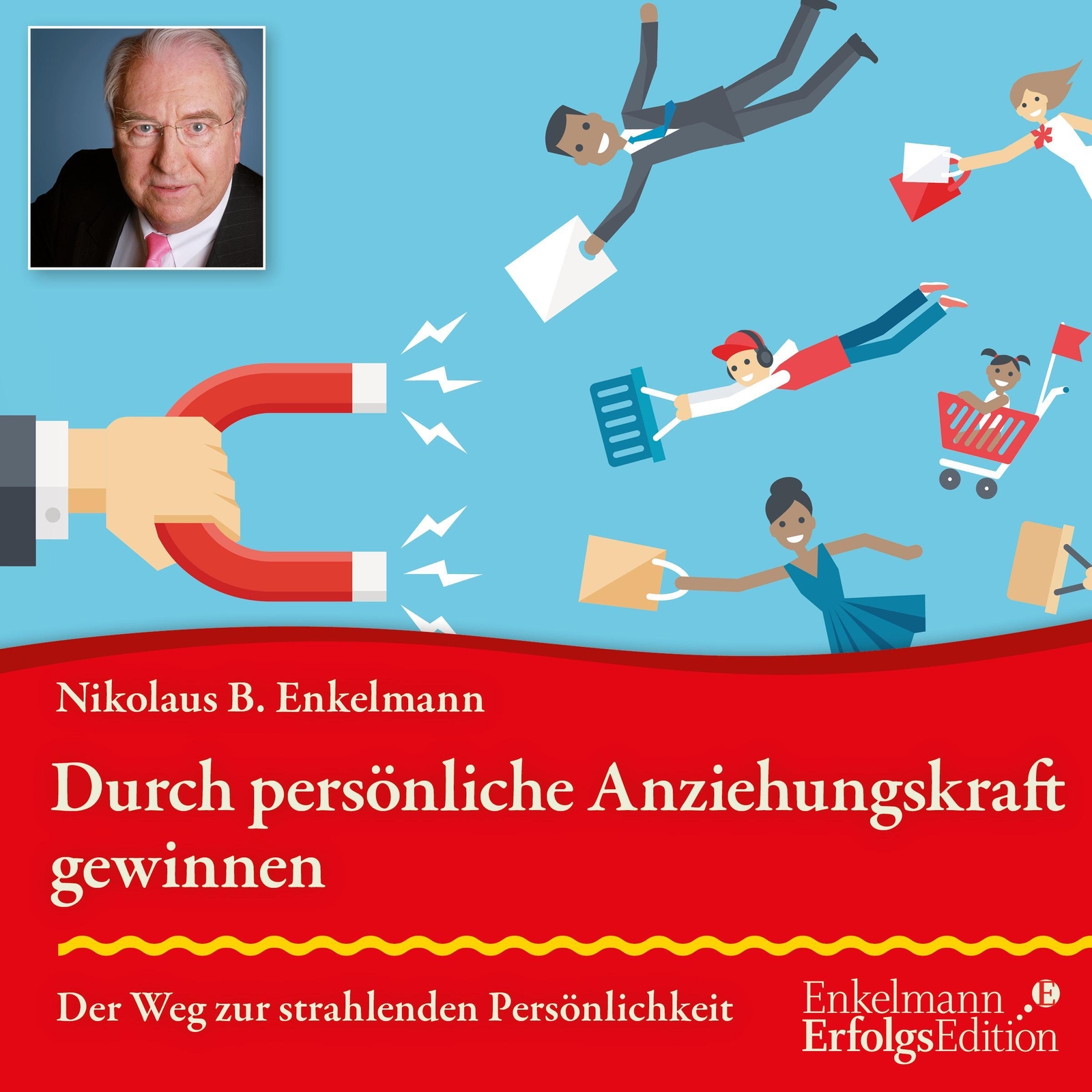 Durch Persönliche Anziehungskraft Gewinnen | Nikolaus B. Enkelmann |