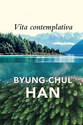 Byung-Chul Han Vita Contemplativa