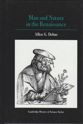 Man and Nature in the Renaissance (Cambridge Studies in the History of Science) 