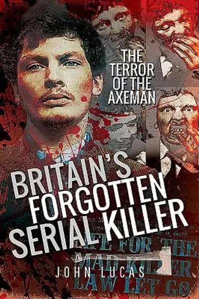Britain's Forgotten Serial Killer | The Terror Of The Axeman | John Lucas | Buch-image