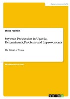 Soybean Production In Uganda. Determinants, Problems And Improvements Ekuka Joac