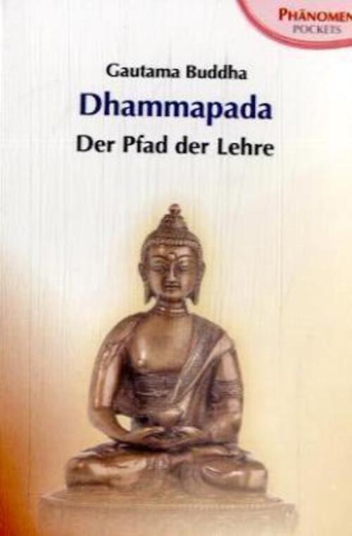 Dhammapada | Der Pfad Der Lehre. Aus D. Pali Übers. U. M. Anm. U. Erl.