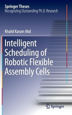 Abd - Intelligent Scheduling of Robotic Flexible Assembly Cells - New  - X555z