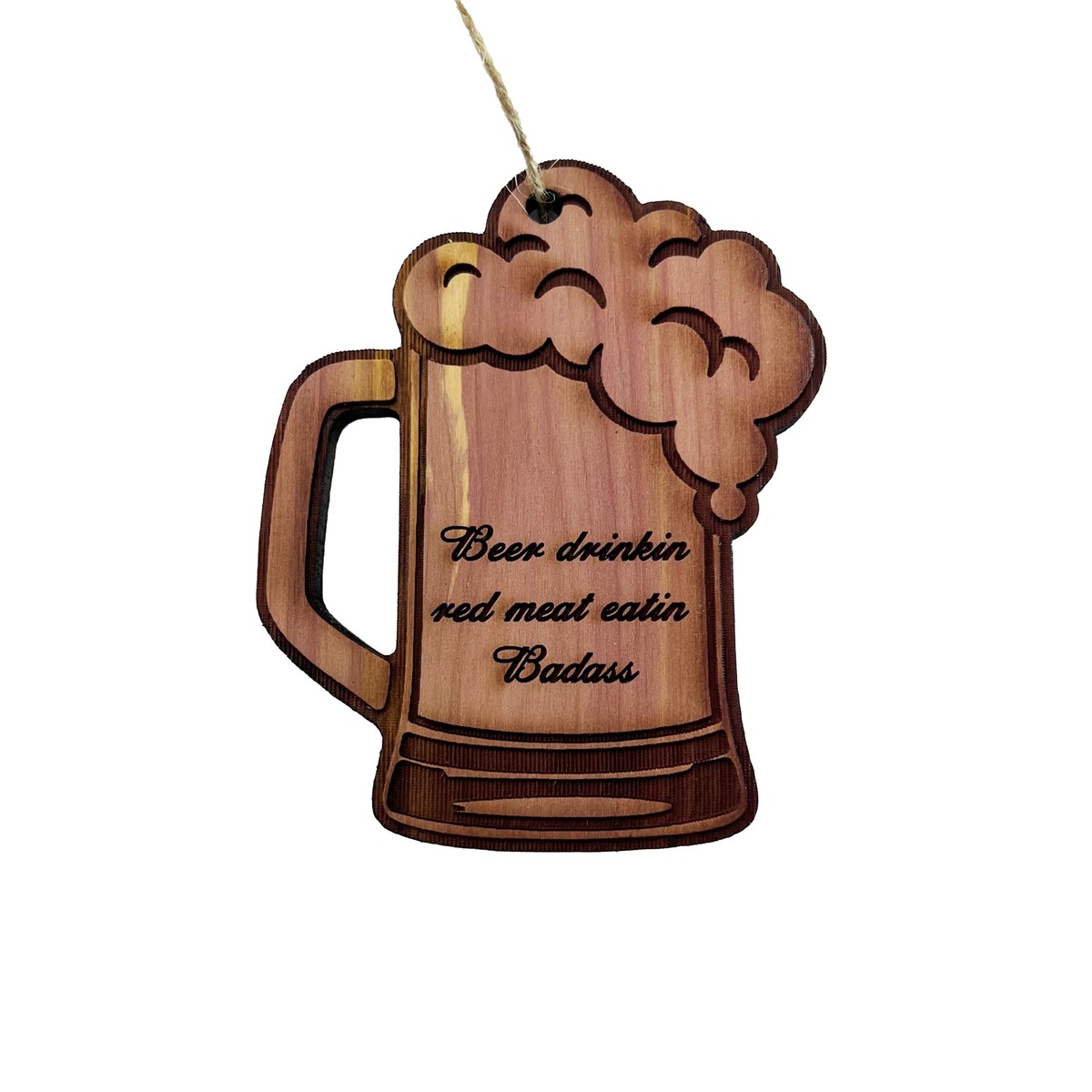 Beer Drinkin Red Meat Eatin Badass - Cedar Ornament Beer Drinkin Red Meat Eatin Badass - Cedar Ornament