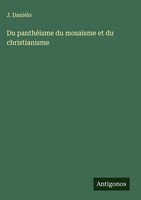 J. DaniéLo | Du PanthéIsme Du MosaïSme Et Du Christianisme | Buch | FranzöSisch