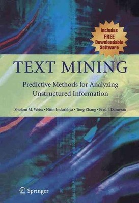 Text Mining: Predictive Methods for Analyzing Unstructured Information by Sholom