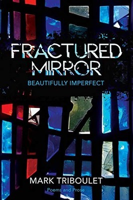Fractured Mirror: Beautifully Imper..., Triboulet, Mark