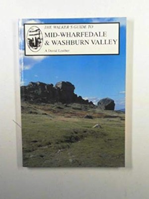 Mid-Wharfedale and the Washburn Valley (Walker's  by Leather, A.David 1858250609