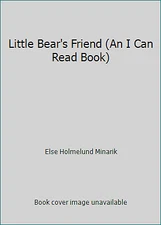 Little Bear's Friend (An I Can Read Book) by Else Holmelund Minarik