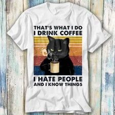 Cat Thats What I Do I Drink Coffee I Know Things T Shirt Meme Top Tee Unisex 796