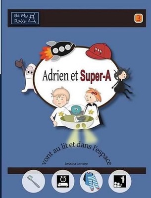 Adrien et Super-A vont au lit et dans l'espace: Le?ons de vie pour enfants avec