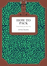 How to Pack: Travel Smart for Any Trip (How To Series) - hardcover Palepu, H...