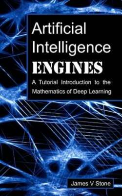 Artificial Intelligence Engines: A Tutorial Introduction to the Mathematics of