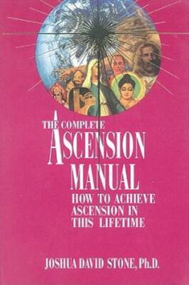 The Complete Ascension Manual: How to Achieve Ascension in This Life - VERY GOOD