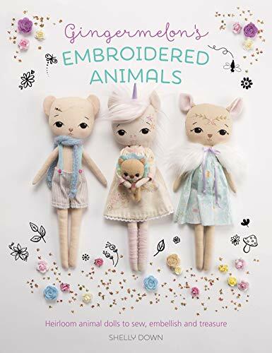 Gingermelon's Embroidered Animals: Heirloom animal dolls to sew, embellish and treasure - Image 7