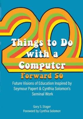Twenty Things to Do with a Computer Forward 50 : Future Visions of Education ...
