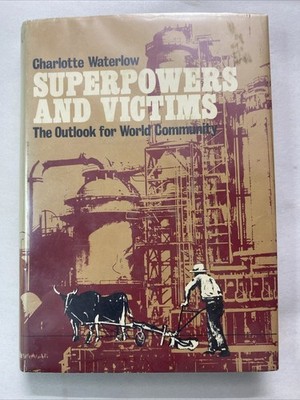 Superpowers and Victims : The Outlook for World Community by Charlotte.