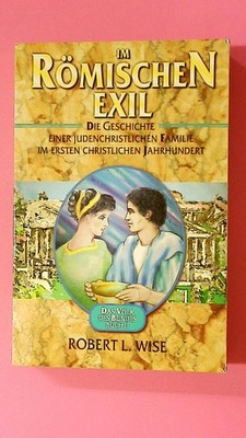 129210 Robert L. Wise IM RÖMISCHEN EXIL. DIE GESCHICHTE EINER JUDENCHRISTLICHEN