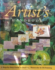The Artist's Handbook: A Step-by-Step Guide to Drawing, Watercol
