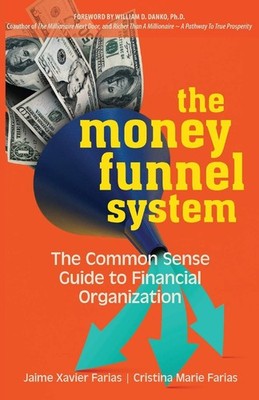 The Money Funnel System: The Common Sense Guide to Financial Organization - ...