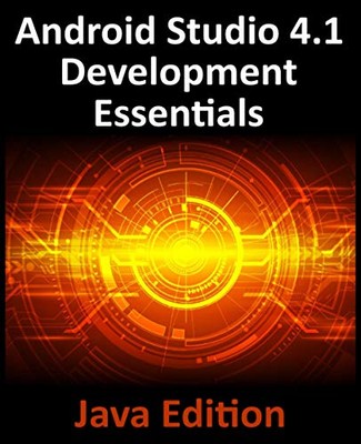 Android Studio 4.1 Development Essentials - Java Edition: Develo
