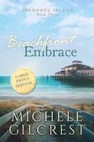 Michele Gilcrest | Beachfront Embrace Large Print (Solomons Island Book Three)