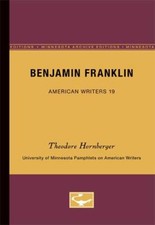 Benjamin Franklin - American Writers 19 : University of Minnesota