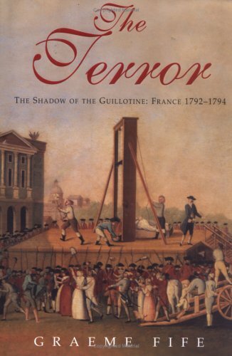 The Terror: The Shadow of the Guillotine: France 1792-1794: Th .