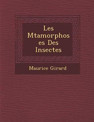 Les Mtamorphoses Des Insectes by Girard  New 9781288000210 Fast Free Shipping-,