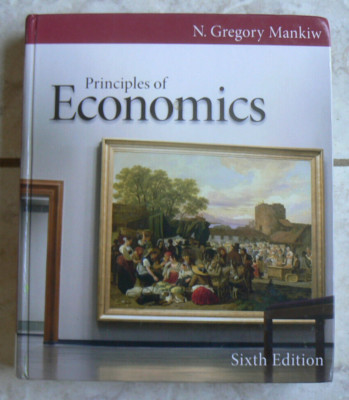 Principles of ECONOMICS 6E Sixth Ed.HC 2012 N.Gregory Mankiw,Cengage