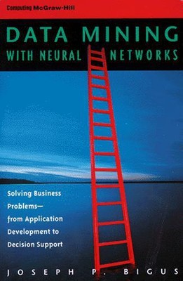 Data Mining mit neuronalen Netzen: Geschäftsprobleme von Anwendungsentwicklern lösen