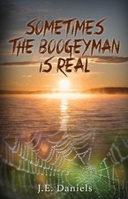 J E Daniels Sometimes the Boogeyman Is Real (Paperback)