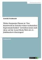 "Walter Benjamins Thesen In \"Das Kunstwerk Im Zeitalter Seiner Technischen Repro"