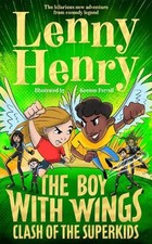 The Boy With Wings: Clash of the Superkids (The Boy ... by Henry, Lenny Hardback