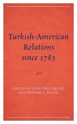 Turkish-American Relations since 1783 by ESRA ?ENGEL Hardcover Book