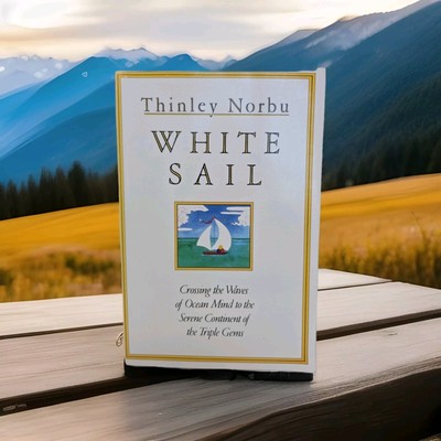 White Sail: Crossing the Waves of Ocean Mind to the Serene  - Thinley Norbu