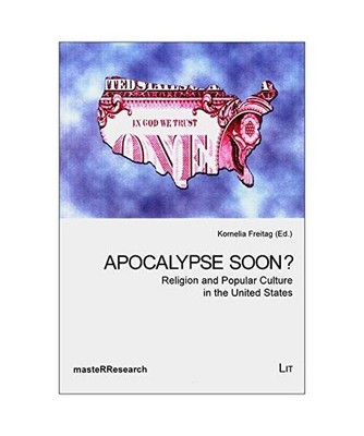 Apocalypse Soon?: Religion and Popular Culture in the United States: Religion an