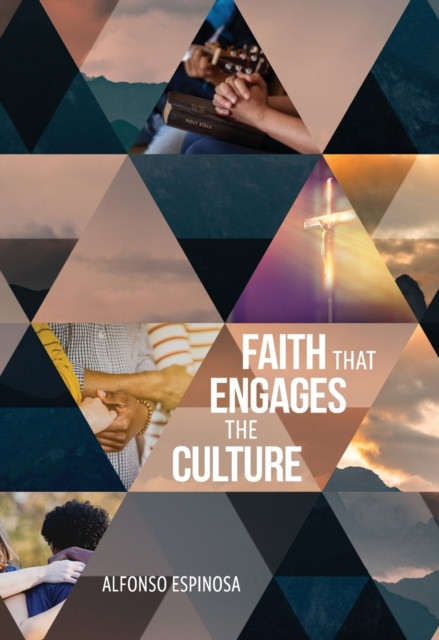 Faith That Engages the Culture by Alfonso Espinosa (Paperback Book)