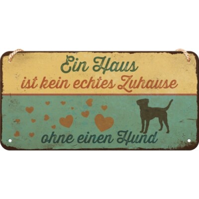Ein Haus ist kein echtes zuhause ohne einen Hund Hängeschild 10 x 20 