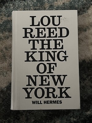 Lou Reed: The King of New York Will Hermes