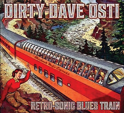 DIRTY DAVE OSTI - Retro-Sonic Blues Train (Awesome Blues/Rock Guitar Disc) 