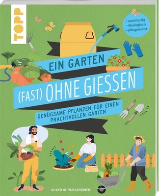 Ein Garten (fast) ohne Gießen | Olivier de Vleeschouwer | deutsch