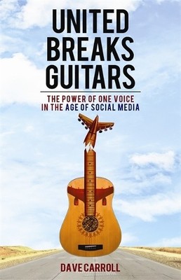Dave Carroll United Breaks Guitars (Taschenbuch)
