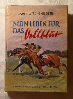 Mein Leben für das Vollblut - Dr. Carl Hutschenreiter