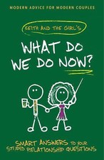 What Do We Do Now?: Keith and The Girl's Smart Answers to Your Stupid...