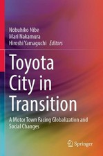 Toyota City in Transition: A Motor Town Facin...