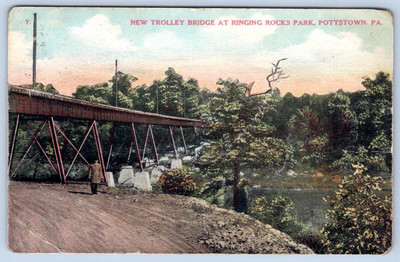 1909 NEW TROLLEY BRIDGE RINGING ROCKS PARK POTTSTOWN PA PENNSYLVANIA POSTCARD