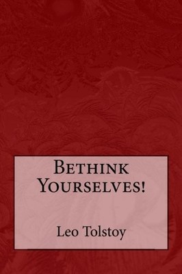 BETHINK YOURSELVES! By Leo Tolstoy & Taylor Anderson **BRAND NEW**
